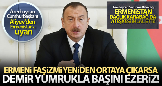 Azerbaycan Cumhurbaşkanı Aliyev’den Ermenistan’a: ‘Bu sefer onları tamamen yok edeceğiz’