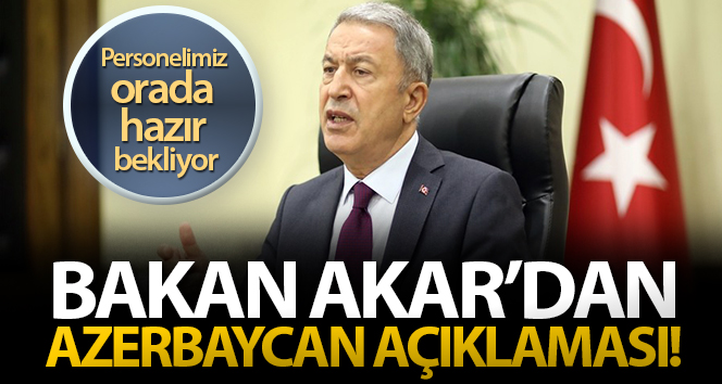 Bakan Akar’dan Azerbaycan açıklaması!