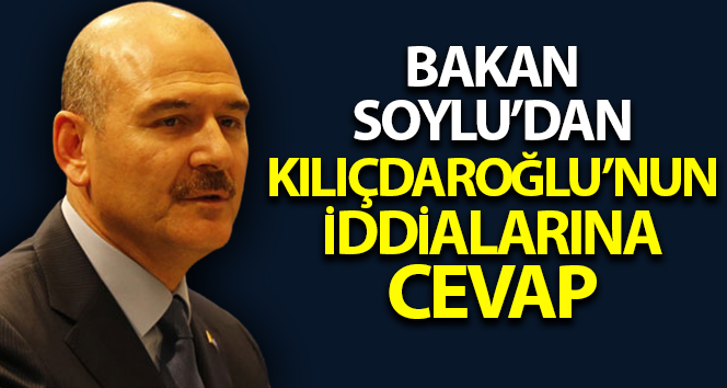 Bakan Soylu’dan Kılıçdaroğlu’nun iddialarına yanıt