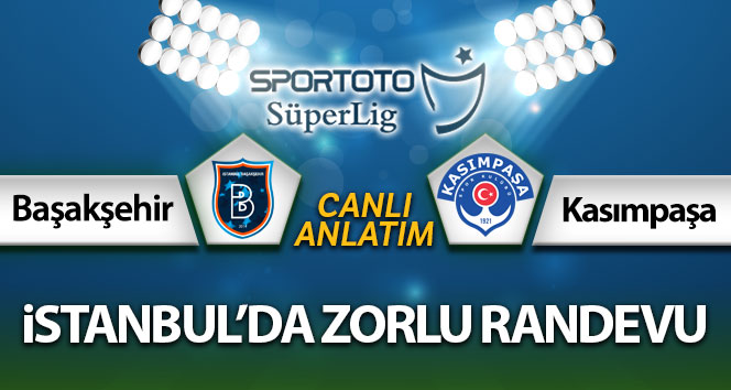 Başakşehir – Kasımpaşa | Canlı anlatım
