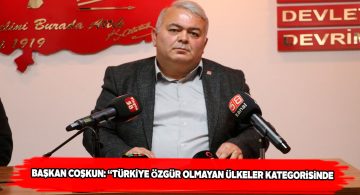 Başkan Coşkun, Türkiye’nin özgür olmayan ülkelerden olduğunu söyledi