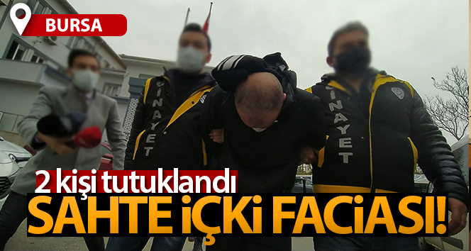 Bursa’da sahte alkol faciası nedeniyle 2 şüpheli tutuklandı