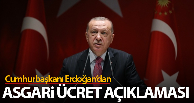 Cumhurbaşkanı Erdoğan’ın asgari ücret beyanı