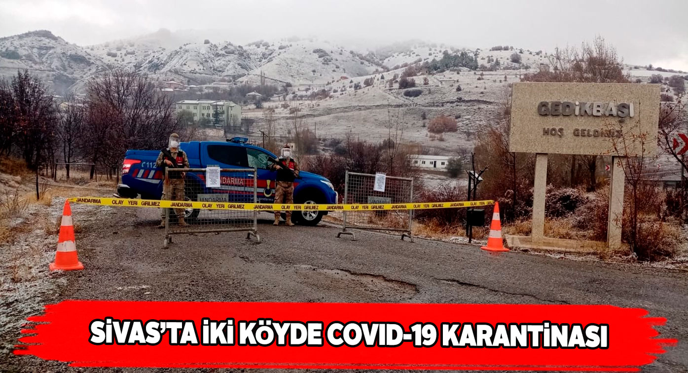 Divriği ilçesine bağlı iki köy karantinaya alındı