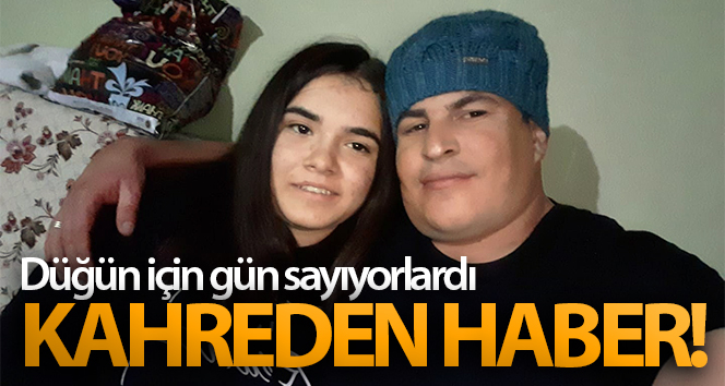 Düğün için gün sayan genç kız öldü