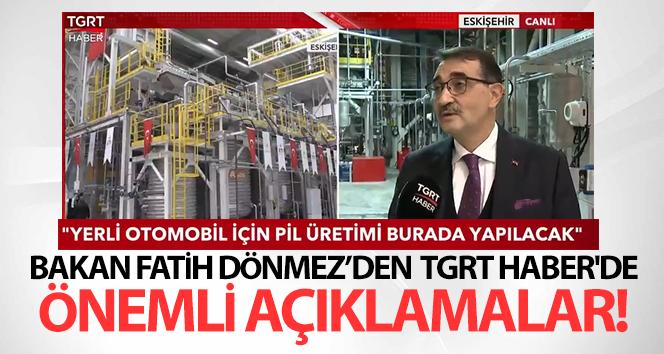 Enerji ve Tabii Kaynaklar Bakanı Fatih Dönmez’den TGRT Haber’e önemli açıklamalar