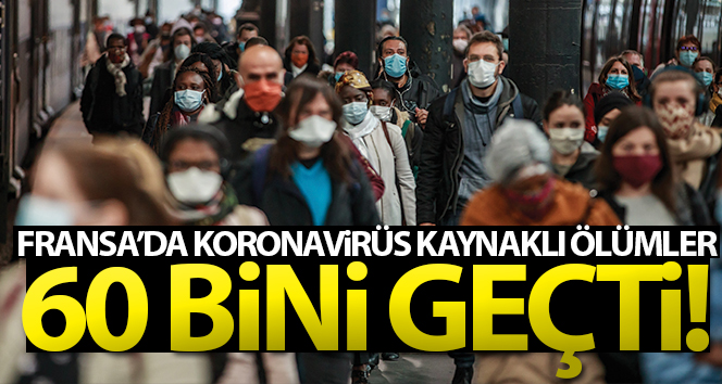 Fransa’da Covid-19’dan ölümler 60 bini aştı