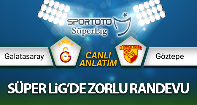 Galatasaray- Göztepe Canlı Anlatımı