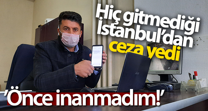 Hiç gitmediği İstanbul’da otoban geçiş kartı aldı