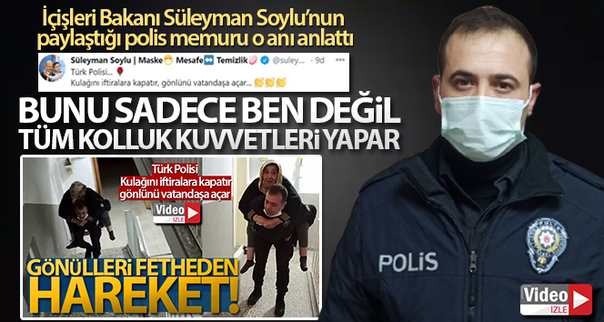 İçişleri Bakanı Süleyman Soylu’nun paylaştığı polis memuru o anı anlattı