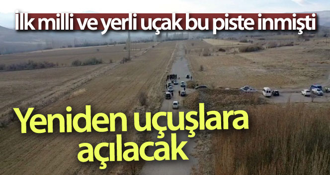 İlk milli ve yerli uçak bu piste indi, yeniden açılacak