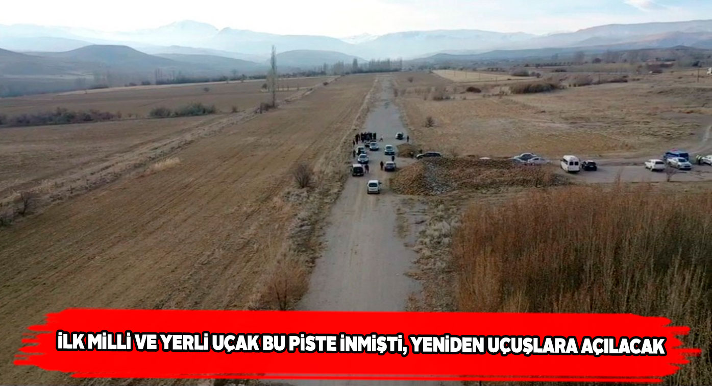 Sivas’ta ilk yerli uçağın indiği havalimanı kullanıma açılacak