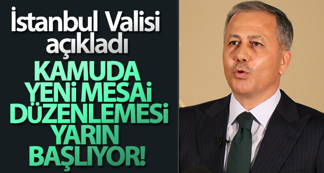 İstanbul Valisi Ali Yerlikaya’dan çalışma saatlerine ilişkin açıklama