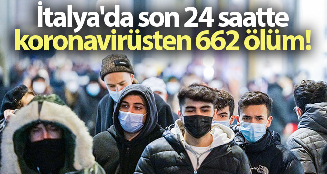 İtalya’da son 24 saatte koronavirüsten 662 ölüm