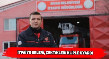 Sivas itfaiyesi vatandaşları kliple uyardı