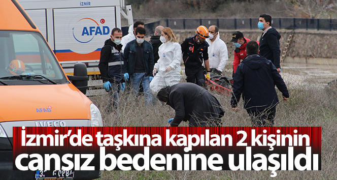 İzmir’de sular altında kalan 2 kişinin cansız bedenine ulaşıldı