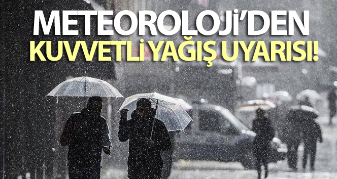 Meteoroloji’den güçlü yağış uyarısı