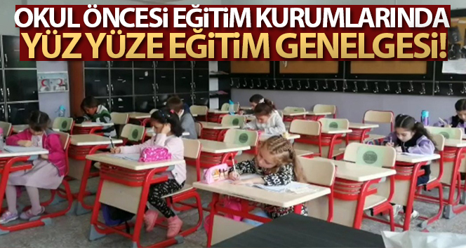 Milli Eğitim Bakanı Selçuk’tan okul öncesi eğitim kurumlarında yüz yüze eğitim genelgesi