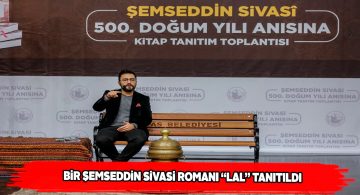 Şemseddin Sivasi anısına yazılan “LAL” romanı tanıtıldı