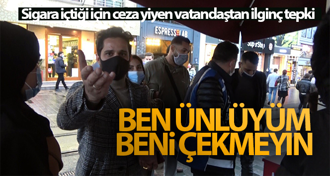 Sigara içtiği için para cezası aldı, ‘Ben ünlüyüm, beni çekme’ dedi