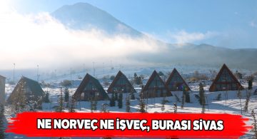 Sivas, Norveç ve İsveç’te sık görülen dağ evlerine kavuşuyor