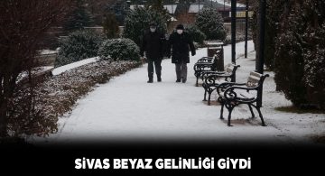 Sivas’ın bilindik bembeyaz örtülü hali görenleri mutlu etti
