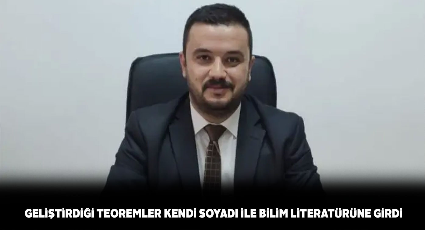 Soyadını verdiği teoremler saygın akademik dergilerde yayımlandı