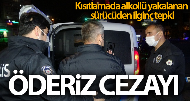 Sürücü kısıtlamada sarhoş yakalandı: ‘Ceza ödüyoruz’