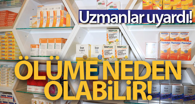 Uzmanlar uyarıyor: İnternet üzerinden alınan vitamin hapları ölüme neden olabilir