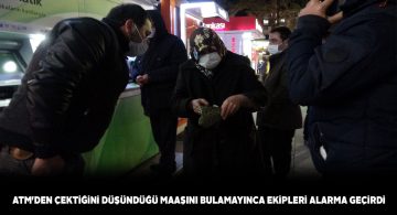 Yaşlı kadın ATM’den çektiği maaşı almayı unuttu