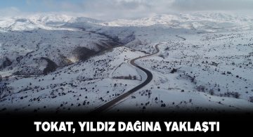 Yıldız Dağı ile Tokat birbirine bağlandı