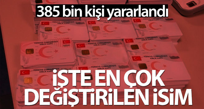 2017’den bugüne kadar 260 bin 157 kişi soyadını, 124 bin 32 kişi ise ismini düzeltti
