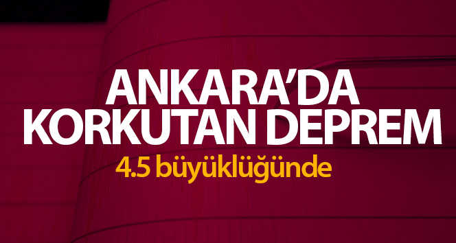 Ankara’da 4,5 büyüklüğünde deprem meydana geldi