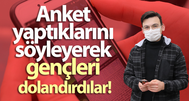 Anket yaptıklarını söyleyerek gençleri dolandırdılar