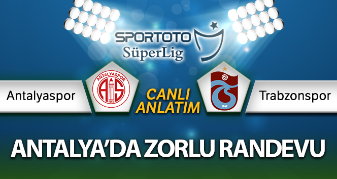 Antalyaspor-Trabzonspor Canlı Anlatım