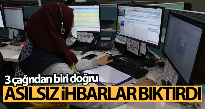 Asılsız ihbarlar bıkmış durumda, üç aramadan biri doğru