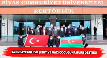Cumhuriyet Üniversitesinden Azeri şehit ve gazi çocuklarına burs