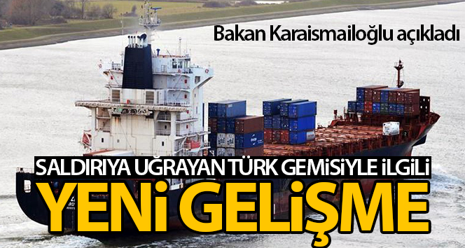 Bakan Karaismailoğlu’ndan korsan saldırısına uğrayan Türk gemisiyle ilgili açıklama