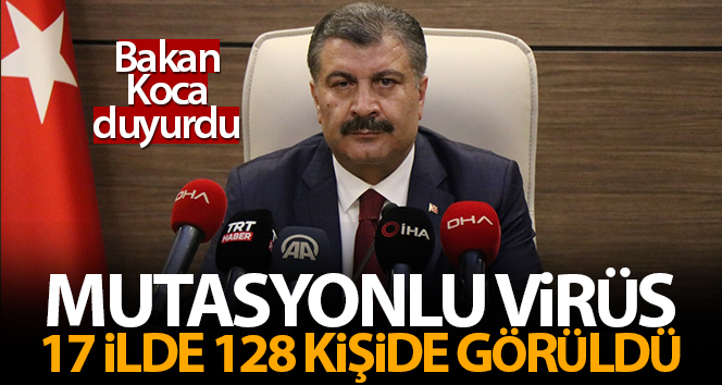Bakan Koca: ‘Ülkemizde mutasyonlu virüs tespit edilen vatandaş sayısı 128’e yükselmiştir’