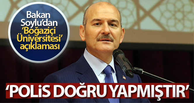 Bakan Soylu: ‘Boğaziçi olmayan ve terörle bağlantılı yasadışı gruplara izin vermeyen Türk polisi bunu doğru yaptı’