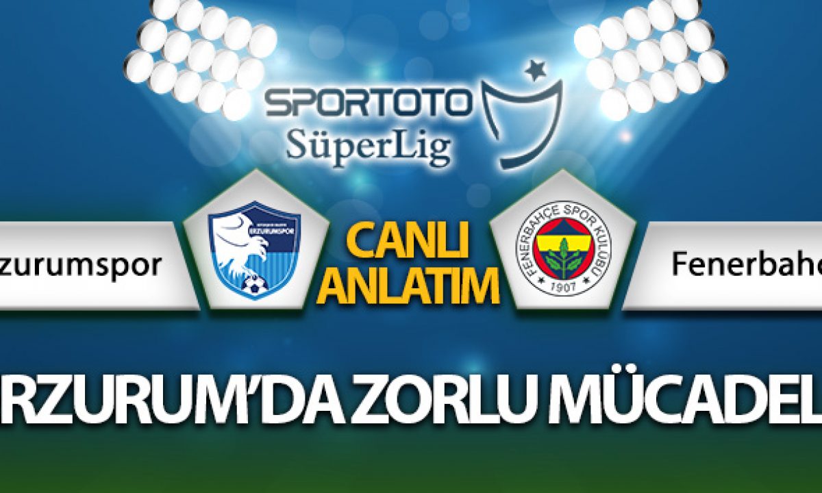 Bb Erzurumspor 0 1 Fenerbahce Maci Canli Ifade Erzurum Fb Maci Kac Tane