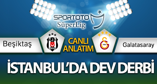 Beşiktaş Galatasaray CANLI İZLE | BJK GS CANLI anlatım sizlerle… Maç hangi kanalda? Skor kaç KAÇ