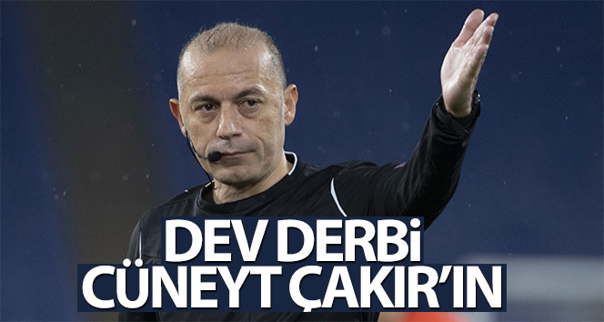 Beşiktaş – Galatasaray derbisini hakem Cüneyt Çakır yönetecek
