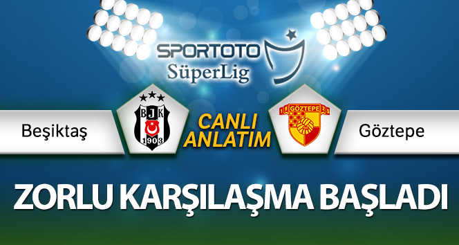 Beşiktaş- Göztepe Canlı Anlatım