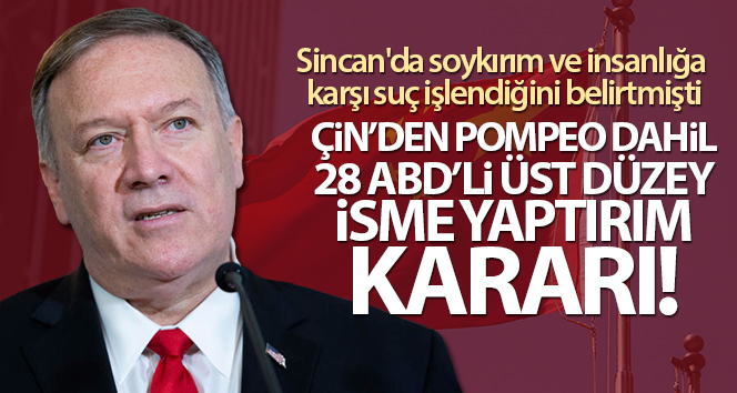 Çin’den Pompeo dahil 28 ABD’li üst düzey isme yaptırım kararı