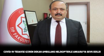 Covid-19 tedavisi gören dekanın durumu ciddileşti