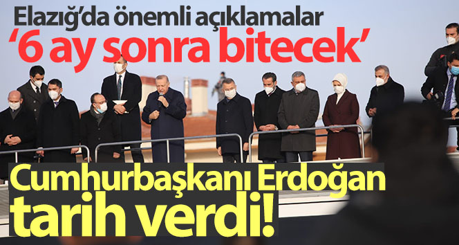 Cumhurbaşkanı Erdoğan Elazığ’da açıkladı: ‘6 ay içinde bitecek’