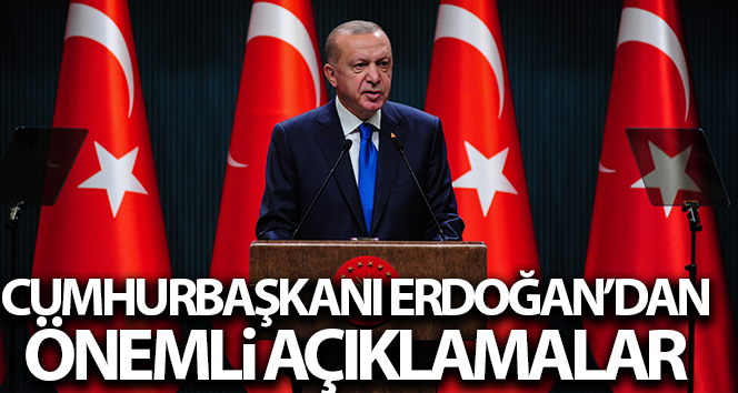 Cumhurbaşkanı Erdoğan, kabineden sonra önemli açıklamalarda bulundu