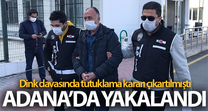 Dink davasında tutuklama kararı çıkarılan istihbarat görevlisi Adana’da yakalandı