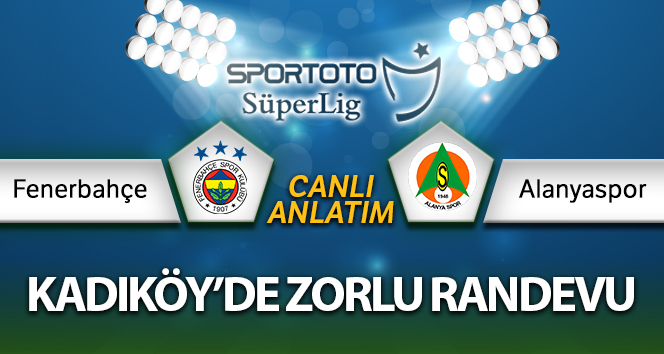 Fenerbahçe – Alanyaspor Canlı Anlatımı